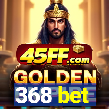 368 bet